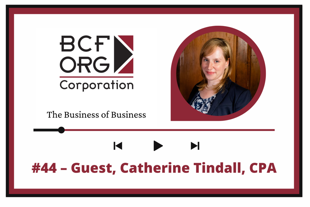 BCFG ORG Podcast - Business of Business Ep. 44 - Guest, Catherine Tindall